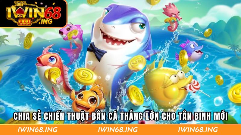 chiến thuật bắn cá thắng lớn