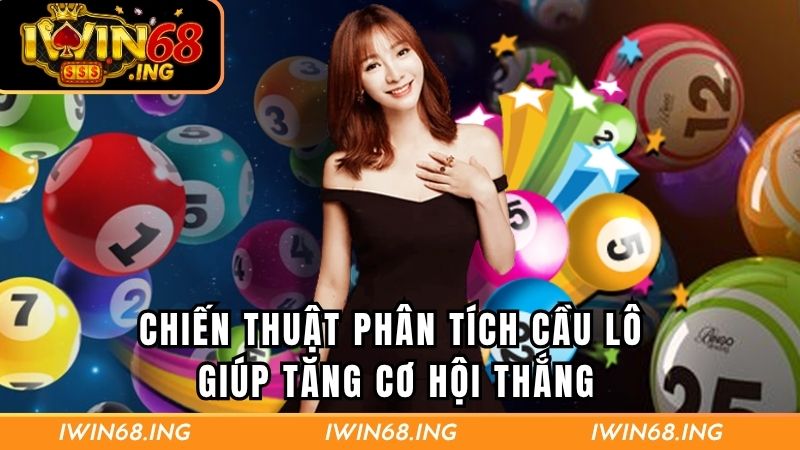 Chiến thuật phân tích cầu lô giúp tăng cơ hội thắng