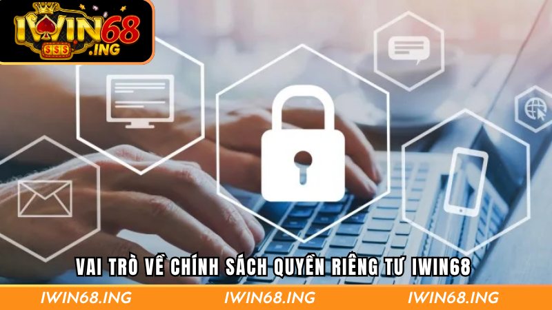 Chính sách quyền riêng tư có vai trò gì?