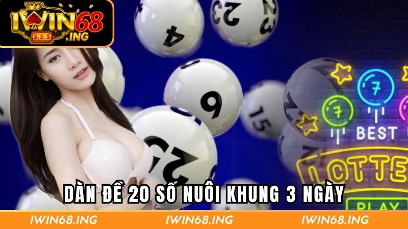 Dàn đề 20 số nuôi khung 3 ngày