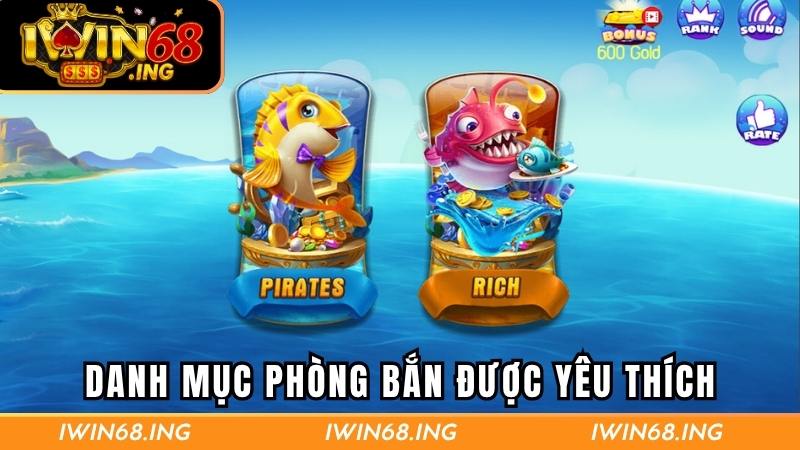 Những danh mục phòng bắn cá nổ hũ điển hình