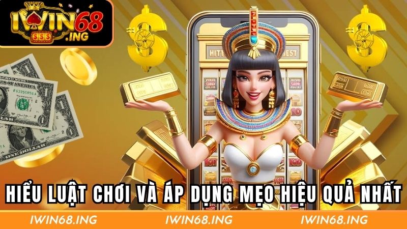Hiểu luật chơi và áp dụng mẹo hiệu quả nhất