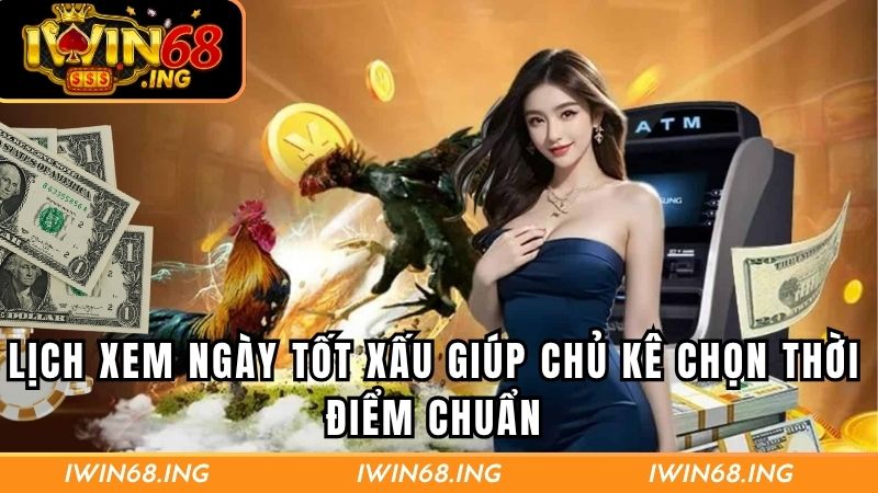 Lịch xem ngày tốt xấu giúp chủ kê chọn thời điểm chuẩn