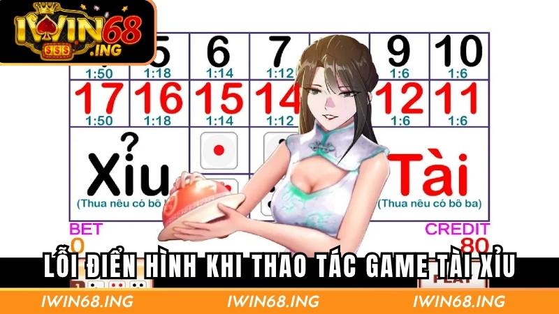 Các lỗi thường thấy khi thao tác game Đại Xỉu