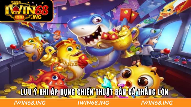 Lưu ý khi tham gia trải nghiệm bắn cá IWIN68