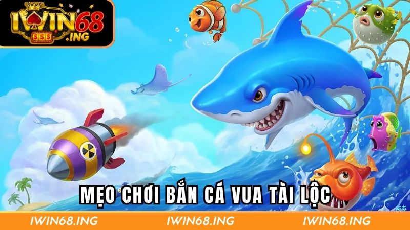 Những tip hay khi tham gia chơi bắn cá Vua săn Tài Lộc