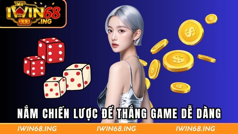 Nắm chiến lược để thắng game dễ dàng