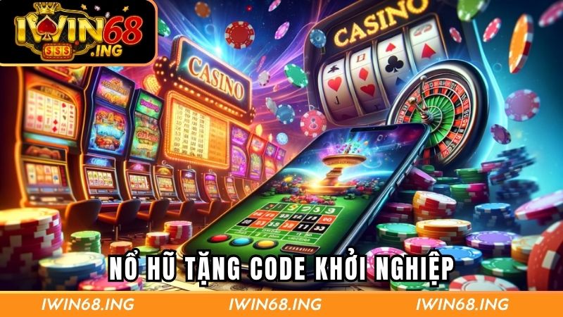 Nổ hũ tặng code khởi nghiệp