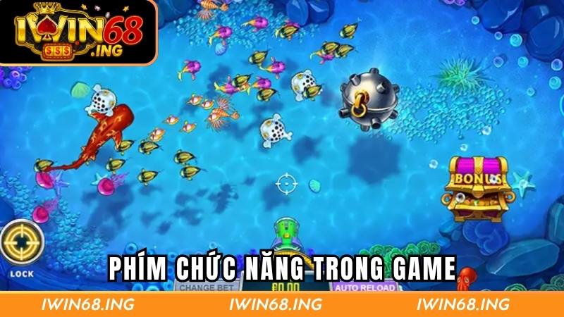 Bắn cá nổ hũ có các phím chức năng nổi bật nào?