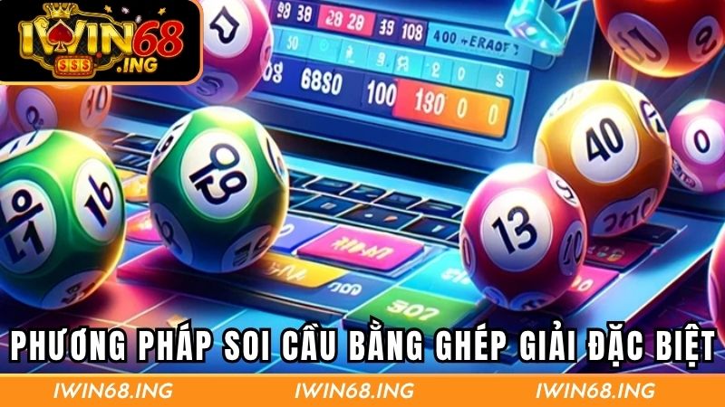 Phương pháp soi cầu hiệu quả bằng cách ghép giải đặc biệt