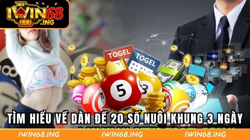 Tìm hiểu khái quát về dàn đề 20 số nuôi khung 3 ngày
