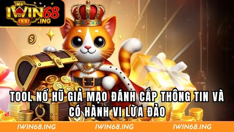 Tool nổ hũ giả mạo đánh cắp thông tin và có hành vi lừa đảo